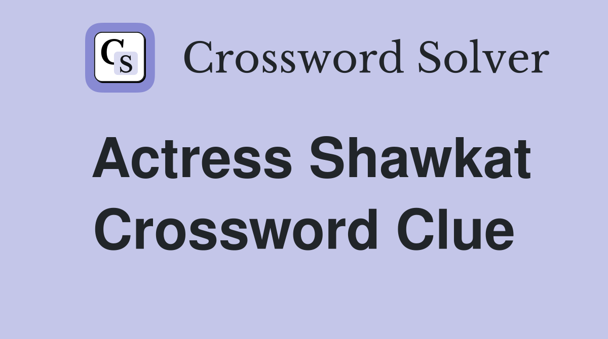 Actress Shawkat Crossword Clue Answers Crossword Solver
